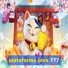 plataforma love 777